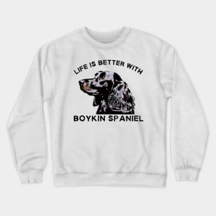 Boykin Spaniel lover| Life is better with a Boykin spaniel Crewneck Sweatshirt